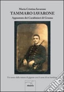 Tammaro Iavarone appuntato dei carabinieri di Grumo libro di Iavarone M. Cristina