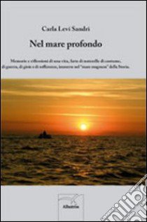 Nel mar profondo libro di Levi Sandri Carla