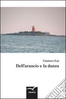 Dell'arancio e la danza libro di Lai Gustavo R.