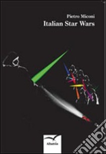 Italian Star wars. Ediz. italiana libro di Miconi Pietro