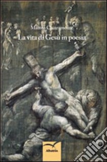 La vita di Gesù in poesia libro di Chiaramonte Matteo