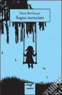 Sogno incrociato libro di Bevilacqua Elena