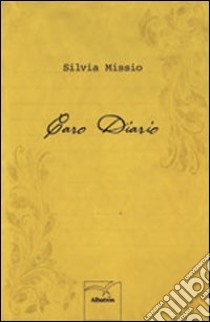 Caro diario libro di Missio Silvia