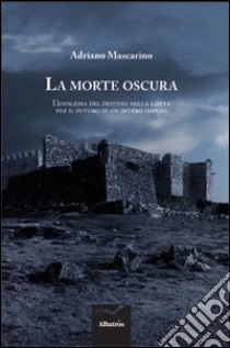 La morte oscura libro di Mascarino Adriano