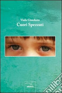 Cuori spezzati libro di Giordano Viola