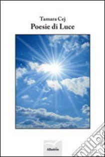 Poesie di luce libro di Cej Tamara