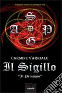 Il sigillo. «Il principio» libro di Varriale Carmine