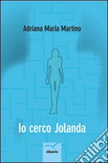 Io cerco Jolanda libro di Martino Adriana M.