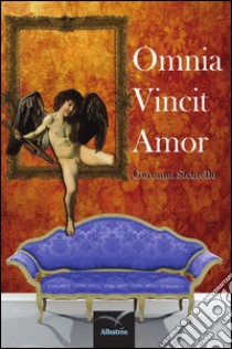 Omnia vincit amor libro di Sicurello Giovanni