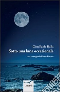 Sotto una luna occasionale libro di Bulla G. Paola