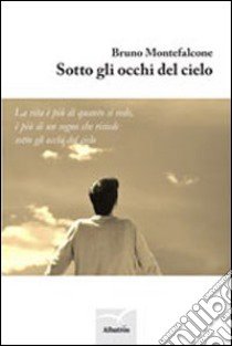 Sotto gli occhi del cielo libro di Montefalcone Bruno