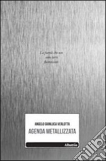 Agenda metallizzata libro di Verlotta Angelo G.