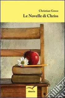 Le novelle di chriss libro di Greco Christian