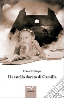 Il castello dorato di Camilla libro di Stirpe Daniele