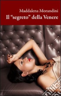 Il «segreto» della Venere libro di Morandini Maddalena