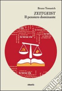 Zeitgeist. Il pensiero dominante libro di Tomasich Bruno