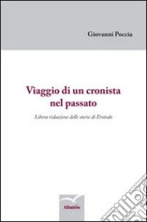 Viaggio di un cronista nel passato libro di Poccia Giovanni