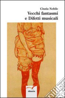 Vecchi fantasmi e difetti musicali libro di Nobile Cinzia