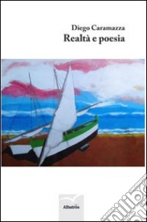 Realtà e poesia libro di Caramazza Diego