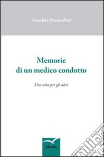 Memorie di un medico condotto libro di Bernardini Anacleto