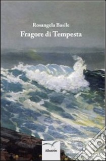 Fragore di tempesta libro di Basile Rosangela