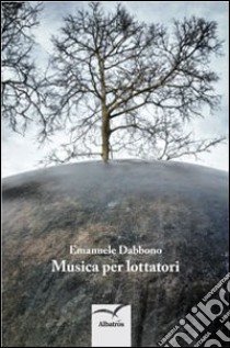 Musica per lottatori libro di Dabbono Emanuele