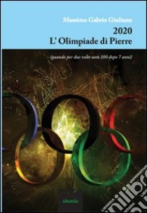 2020. L'olimpiade di Pierre libro di Giuliano Massimo G.