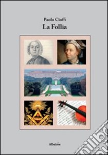 La follia libro di Cioffi Paolo