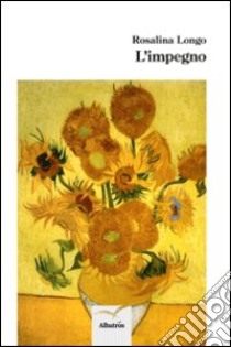 L'impegno libro di Longo Rosalina