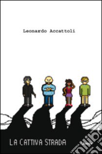 La cattiva strada libro di Accattoli Leonardo