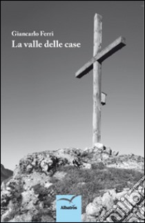 La valle delle case libro di Ferri Giancarlo