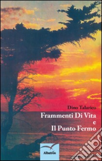 Frammenti di vita e il punto fermo libro di Talarico Dino