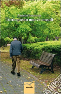 Tutto questo non vi consoli libro di Boccuccia Antonio