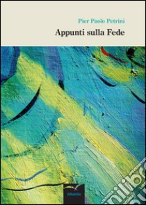 Appunti sulla fede libro di Petrini P. Paolo