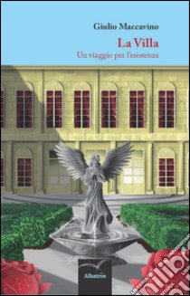 La villa. Un viaggio per l'esistenza libro di Maccavino Giulio