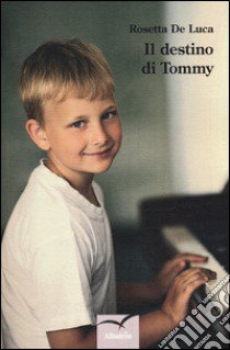 Il destino di Tommy libro di De Luca Rosetta