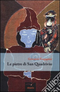 Le pietre di San Quadrivio libro di Fragapane Giovanni