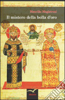 Il mistero della bolla d'oro libro di Magistroni Maurilio