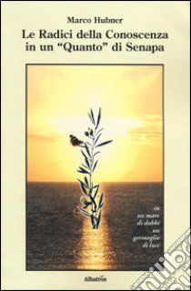 Le radici della conoscenza in un «Quanto» di senapa libro di Hubner Marco