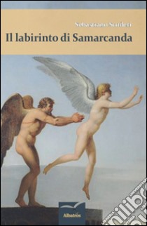 Il labirinto di Samarcanda libro di Scuderi Sebastiano