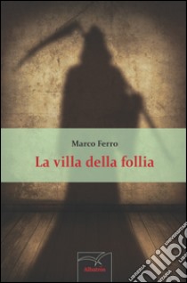 La villa della follia libro di Ferro Marco