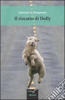 Il riscatto di Dolly libro di Sangineto Antonio G.