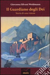 Il guardiano degli dei. Storia di una visione libro di Silvani Weidmann Giovanna