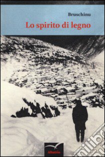 Lo spirito di legno libro di Bruschinu