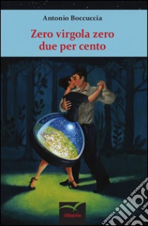 Zero virgola zero due per cento libro di Boccuccia Antonio