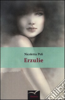 Erzulie libro di Poli Nicoletta