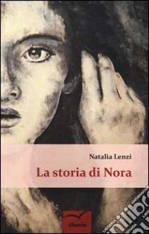 La storia di Nora libro di Lenzi Natalia