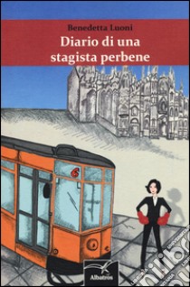 Diario di una stagista perbene libro di Luoni Benedetta