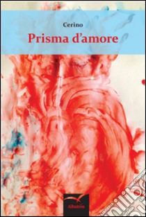 Prisma d'amore libro di Cerino