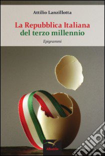 La Repubblica italiana del terzo millennio libro di Lanzillotta Attilio